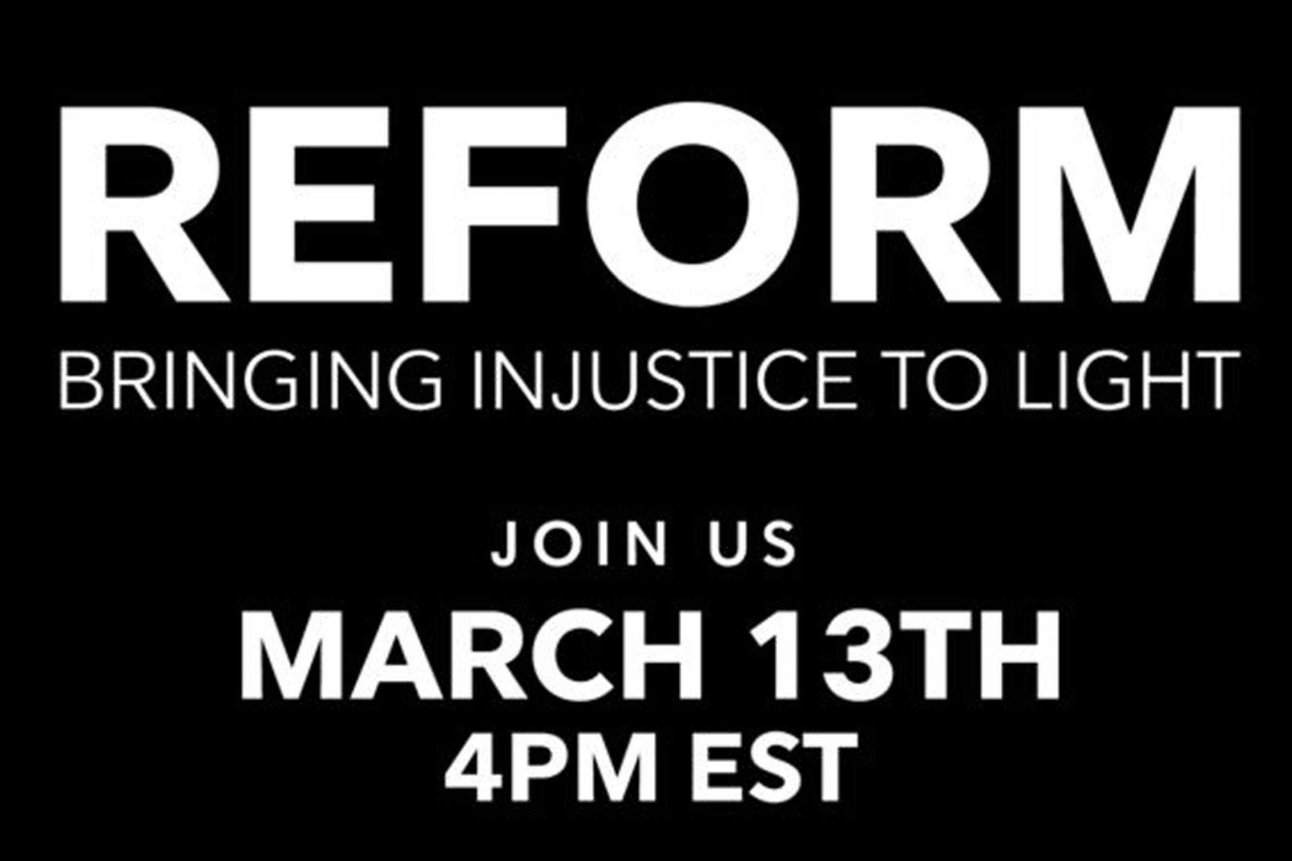 Reform Bringing Injustice to Light Join Us March 13th 4pm EST